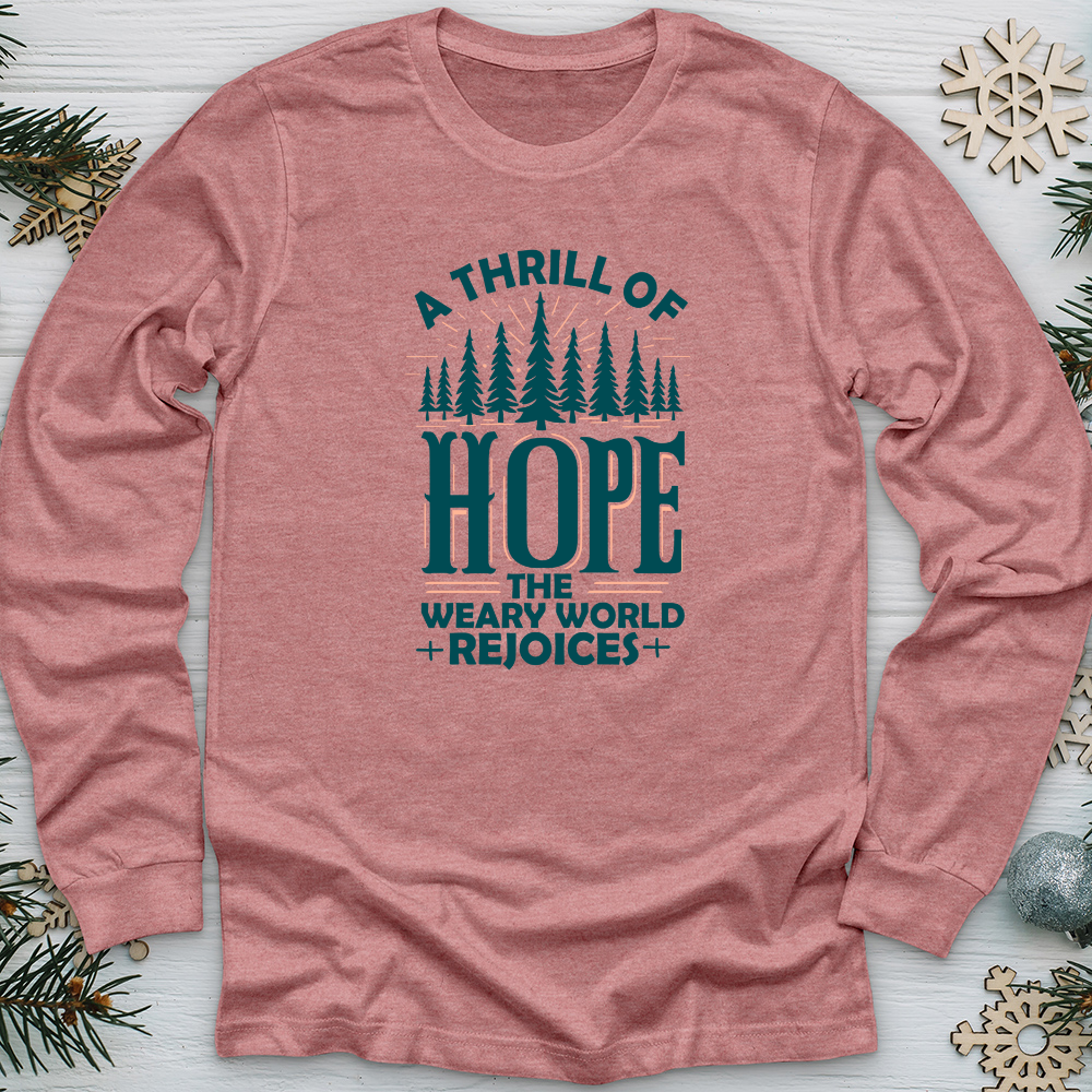 A Thrill of Hope the Weary World Rejoices Long Sleeve Tee