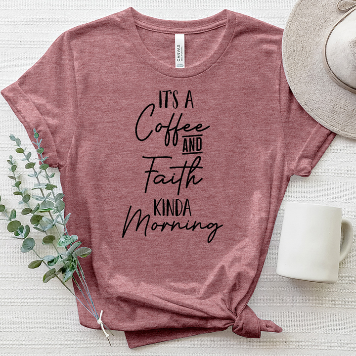 Coffee and Faith Kinda Morning Heathered Tee