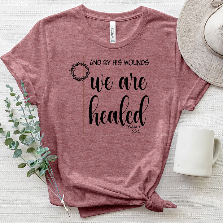 By His Wounds We Are Healed Heathered Tee