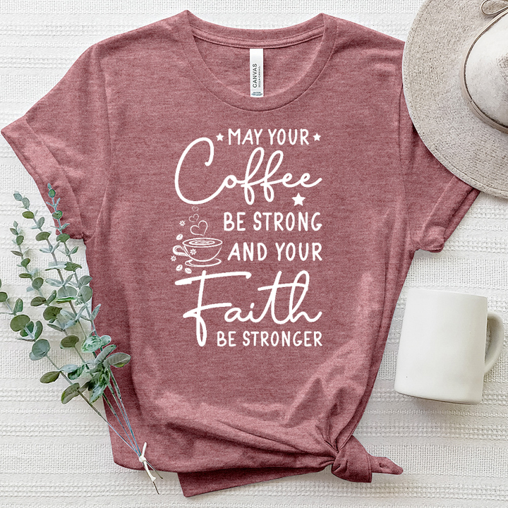 Coffee Strong Faith Stronger Heathered Tee