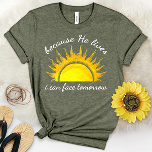 Because He Lives I Can Face Tomorrrow Sunshine Heathered Tee