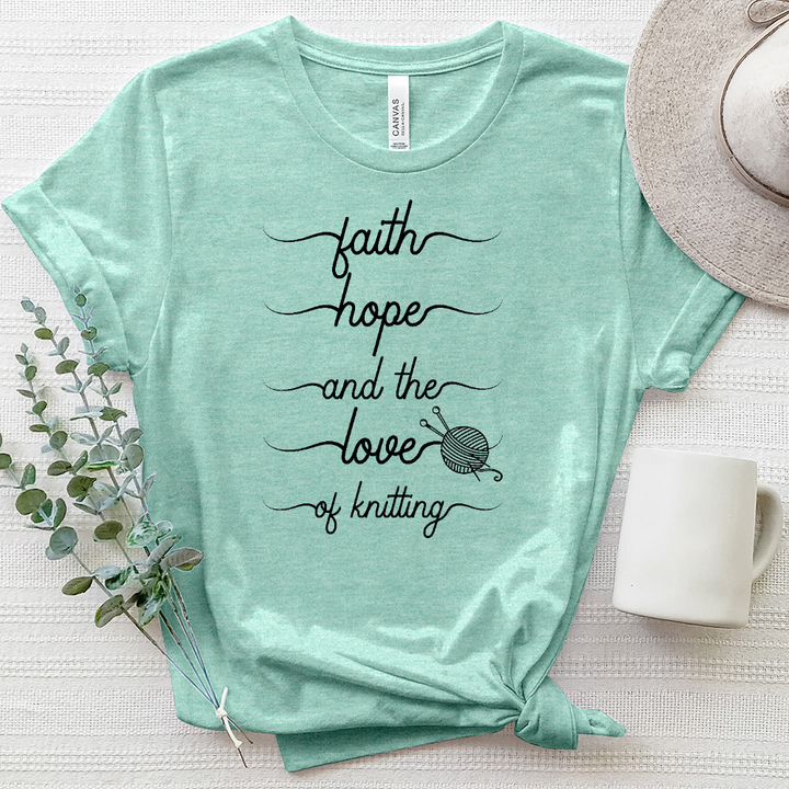 Faith Hope and the Love of Knitting Tee Heathered Tee