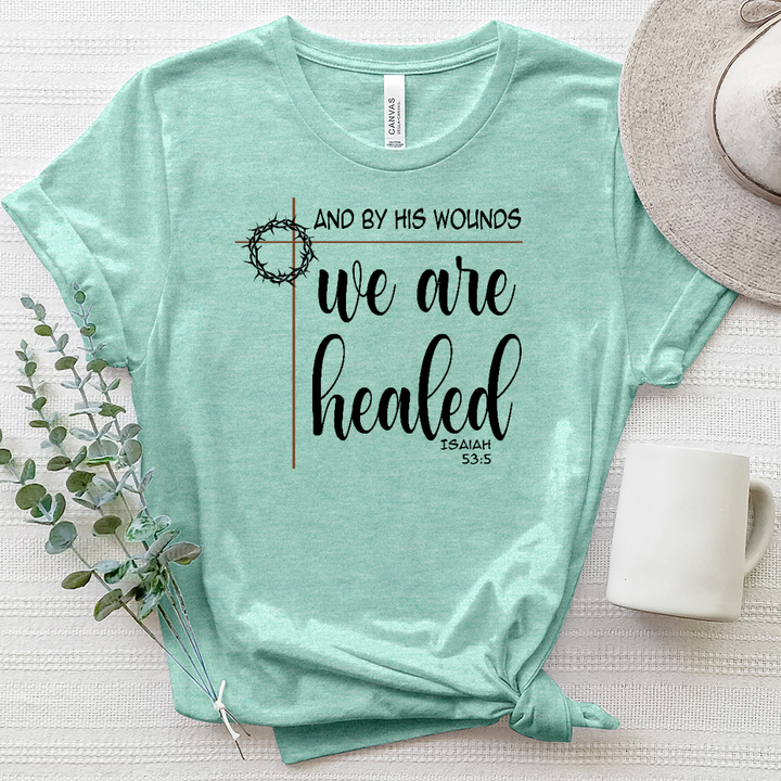 By His Wounds We Are Healed Tee