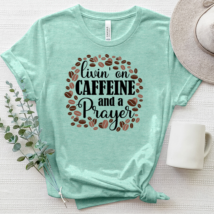 Livin' on Caffeine and a Prayer Heathered Tee