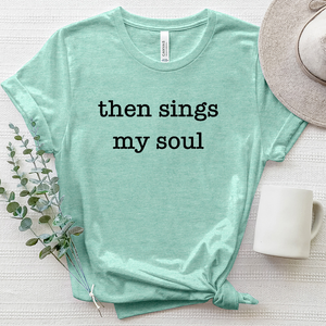 Then Sings My Soul Heathered Tee