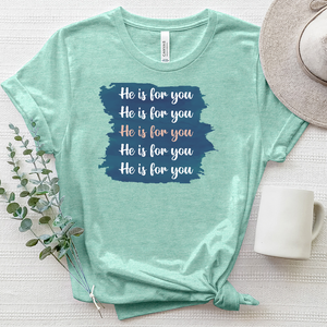 He Is For You Tee