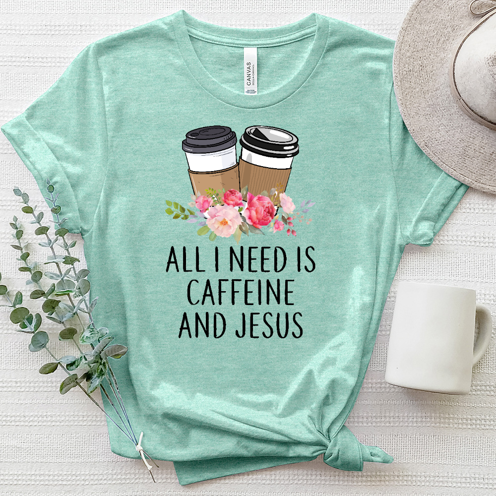 All I Need Is Jesus and Caffeine Heathered Tee