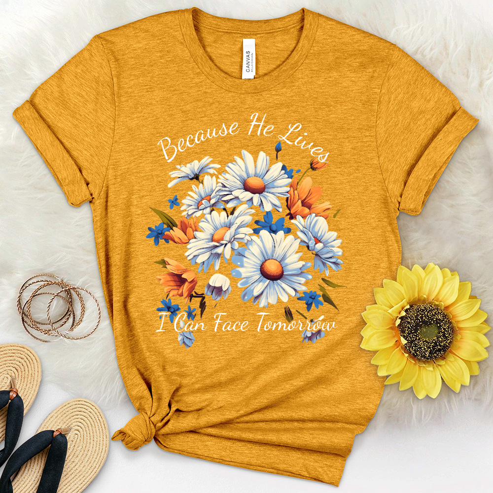 Because He lives I can Face Tomorrow Daisies Heathered Tee