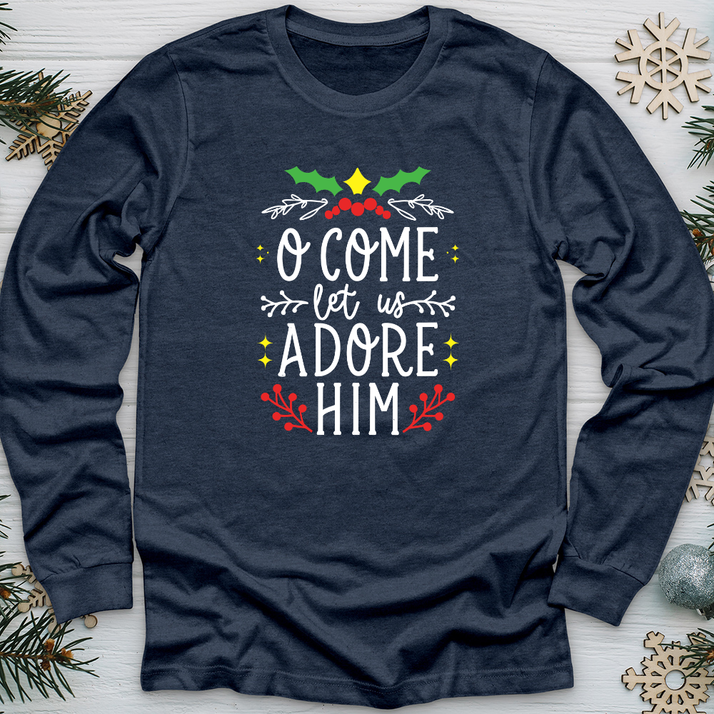 O Come Let Us Adore Him Long Sleeve Tee