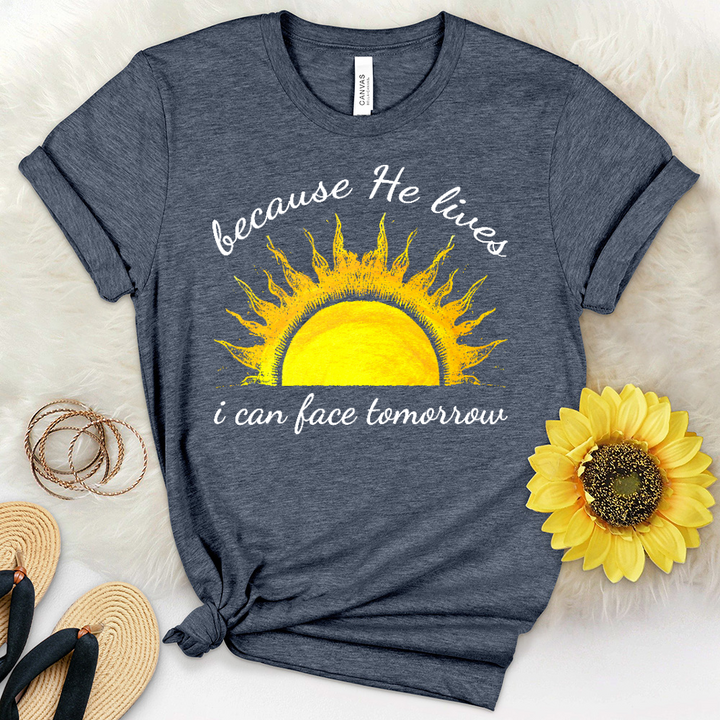 Because He Lives I Can Face Tomorrrow Sunshine Heathered Tee