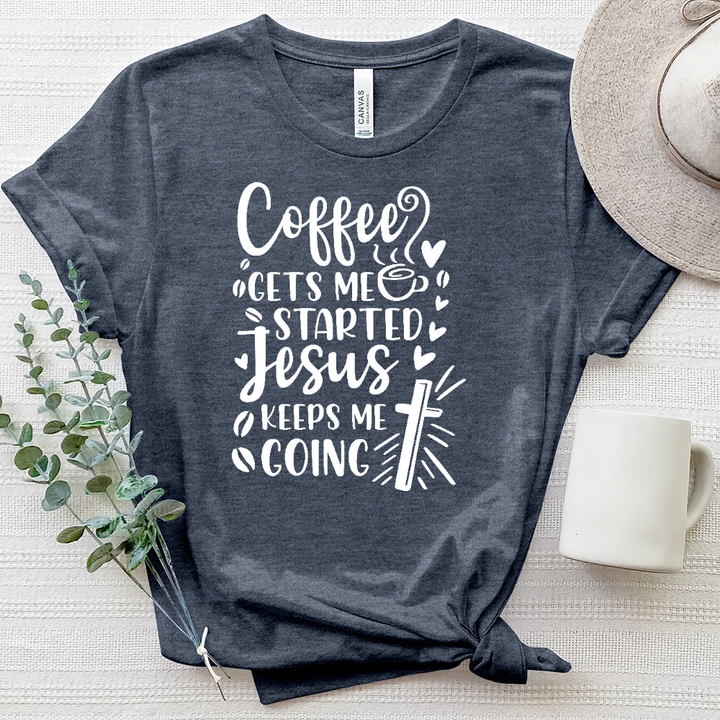 Coffee Gets Me Started Heathered Tee