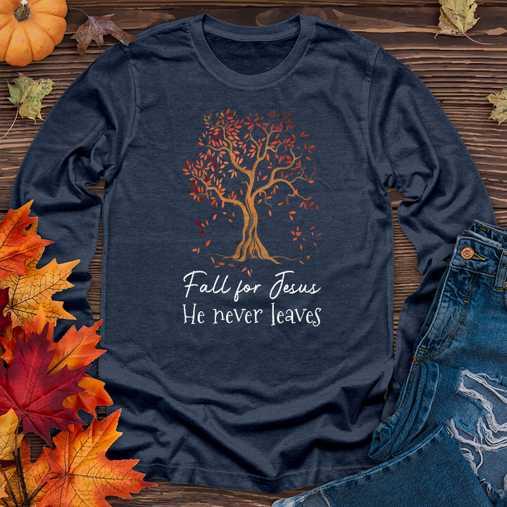 Fall for Jesus He Never Leaves Long Sleeve Tee