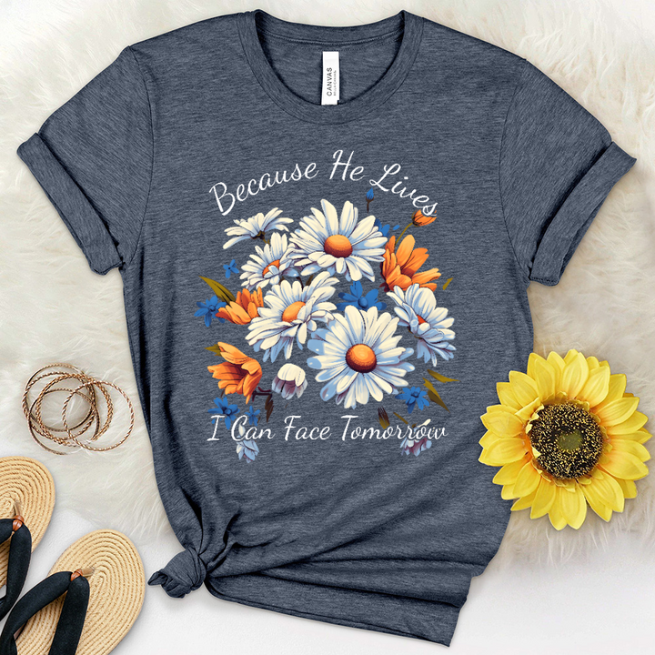 Because He lives I can Face Tomorrow Daisies Heathered Tee