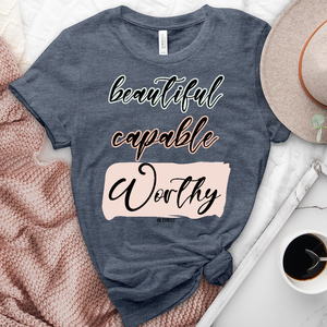 Beautiful Capable Worthy Tee