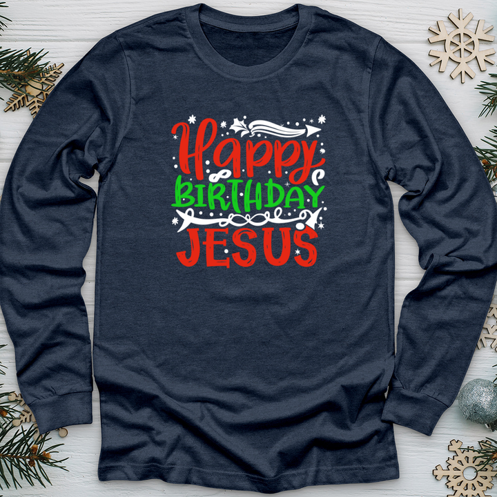 Happy Birthday Jesus Long Sleeve Tee