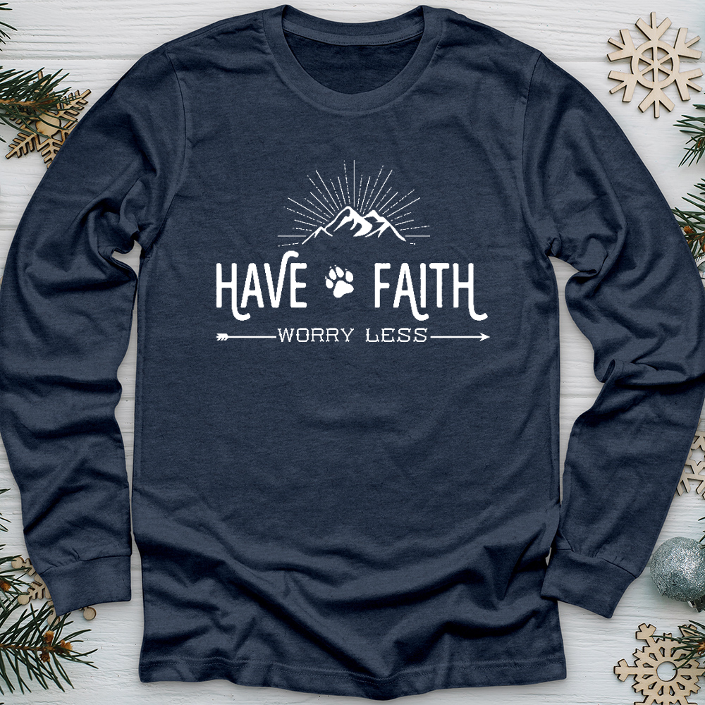 Have Faith Worry Less Long Sleeve Tee