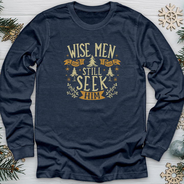 Wise Men Still Seek Him Long Sleeve Tee