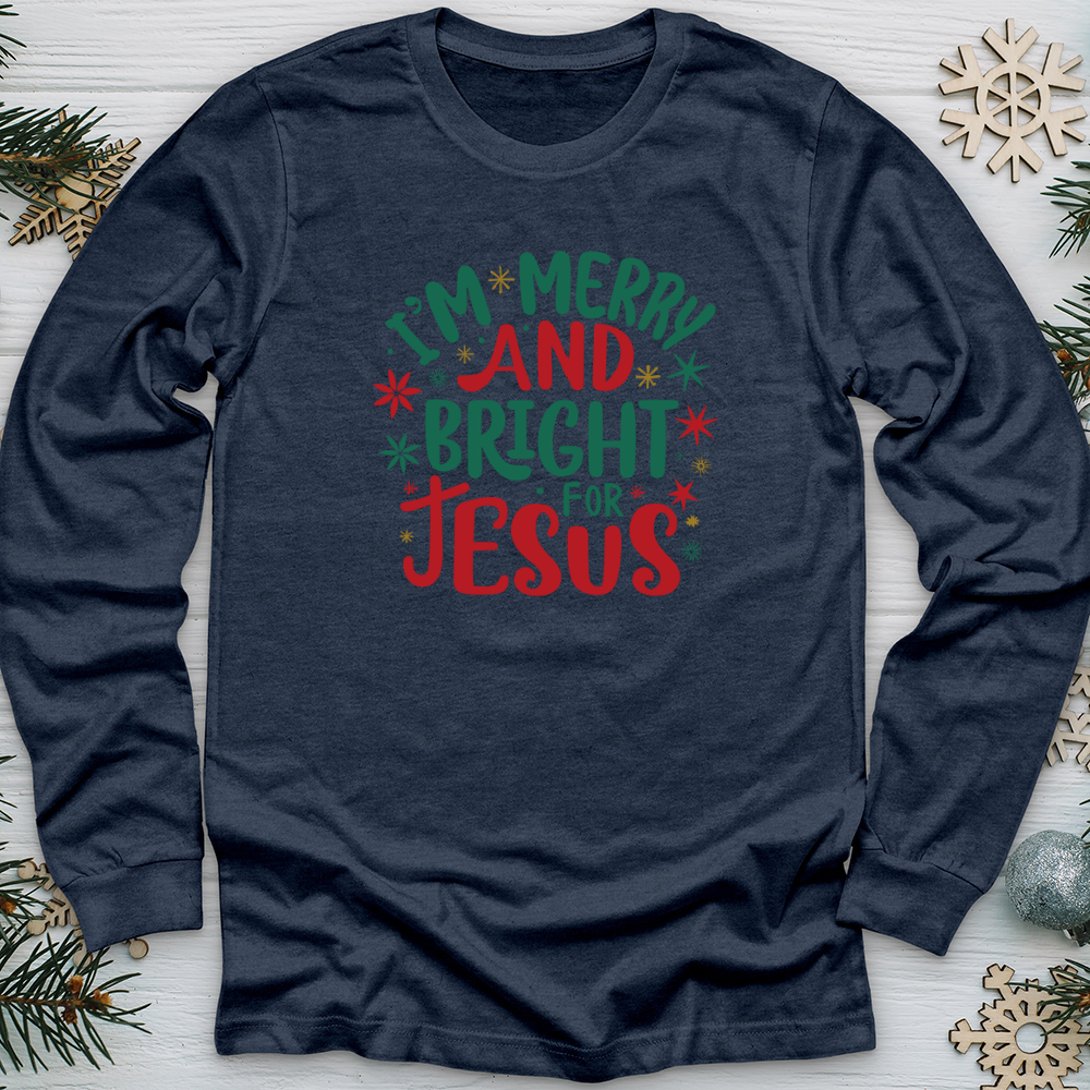 I’m Merry and Bright for Jesus 2 Long Sleeve Tee