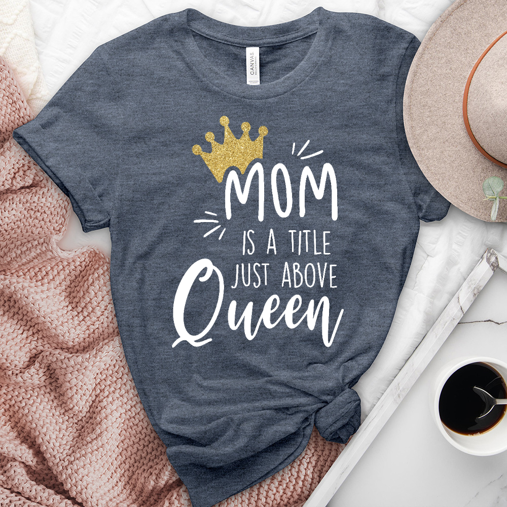 A Title Above Queen Heathered Tee