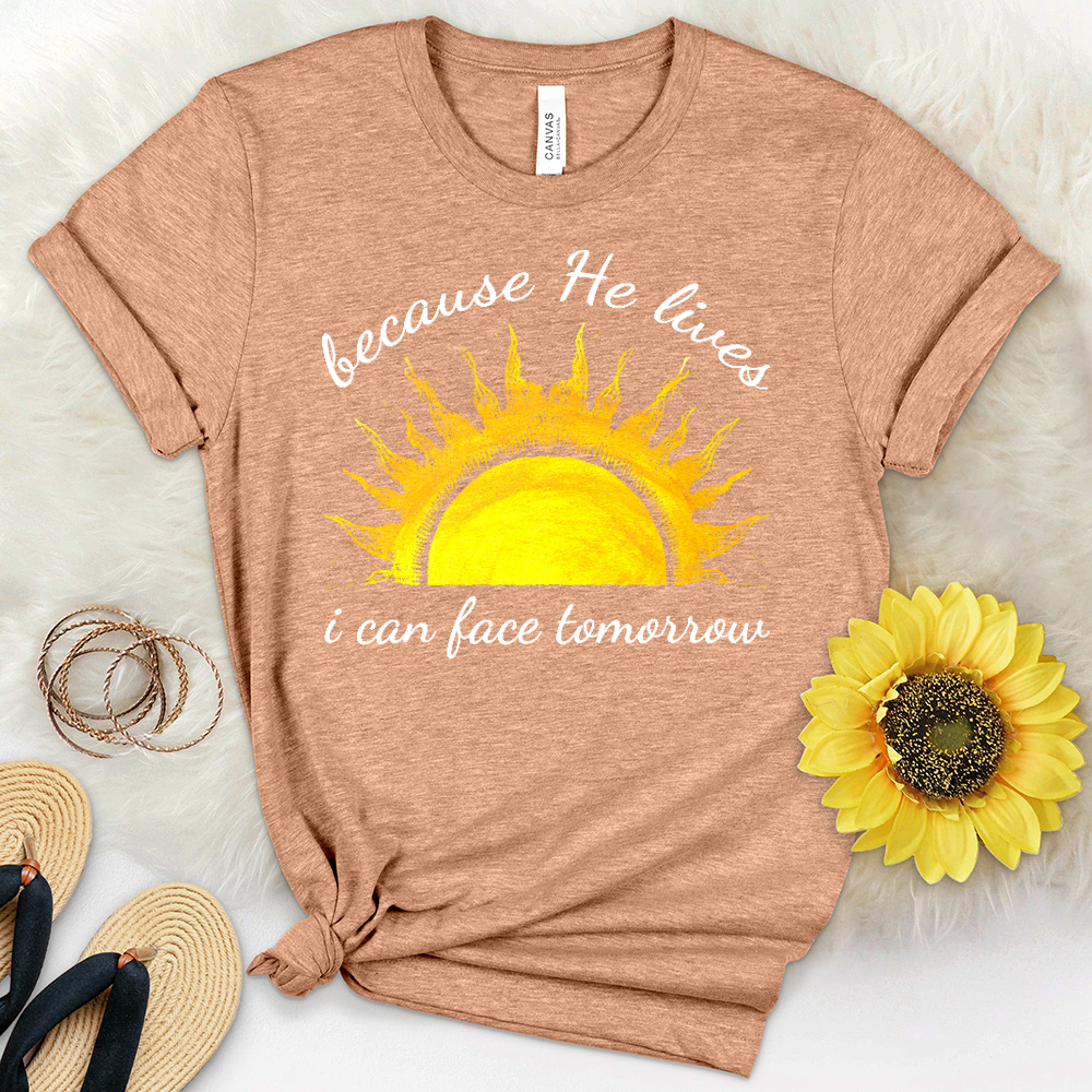 Because He Lives I Can Face Tomorrrow Sunshine Heathered Tee