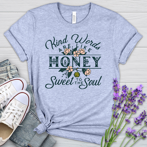 Kind Words Are Like Honey Heathered Tee