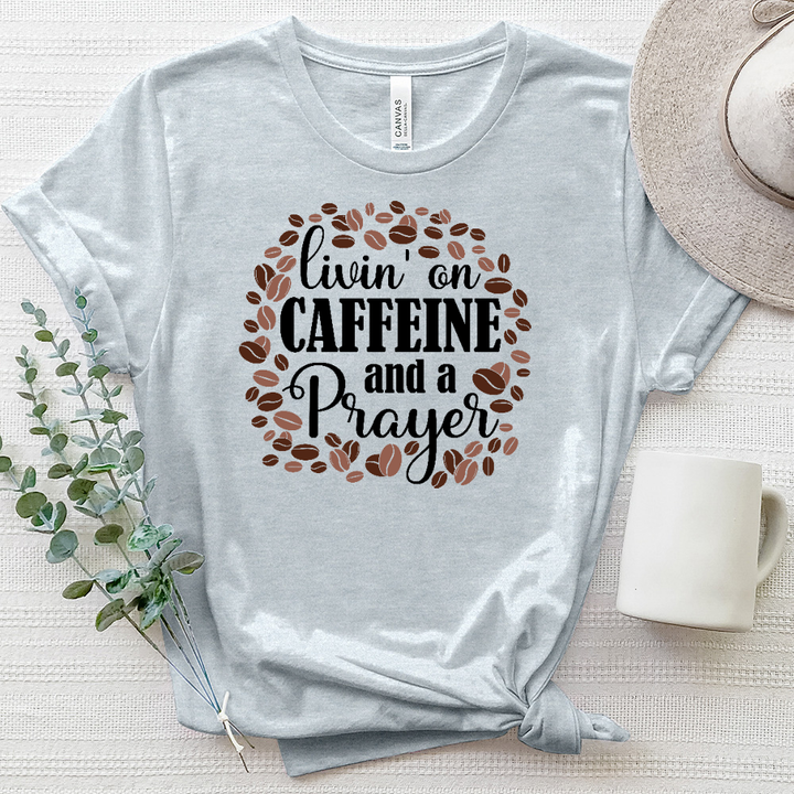 Livin' on Caffeine and a Prayer Heathered Tee