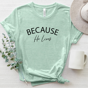 Becuase He Lives Heathered Tee