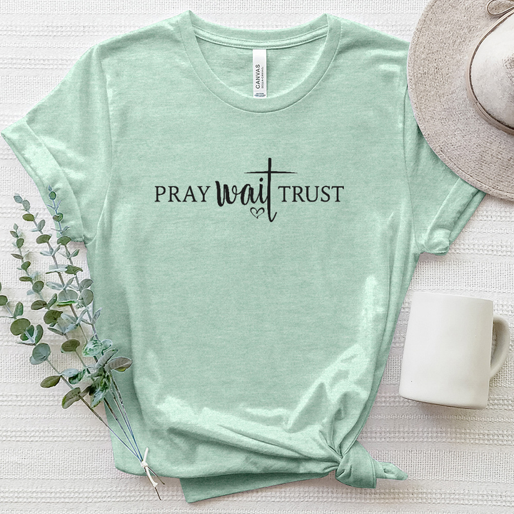Pray Wait Trust Heathered Tee