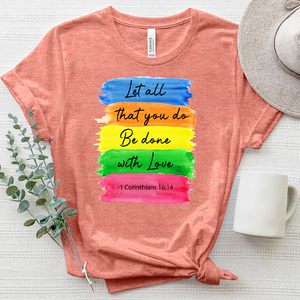 Let All that You do Heathered Tee