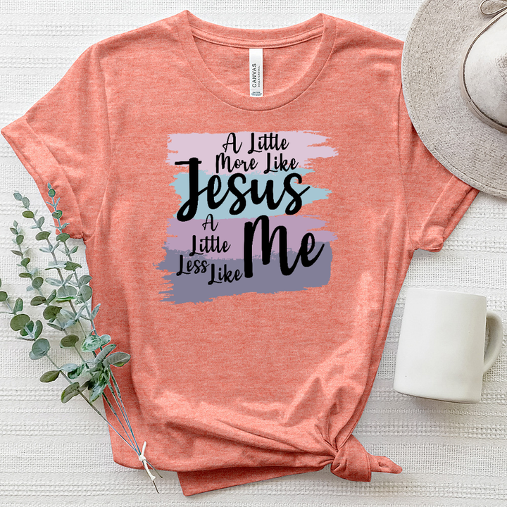 A Little More Like Jesus Heathered Tee