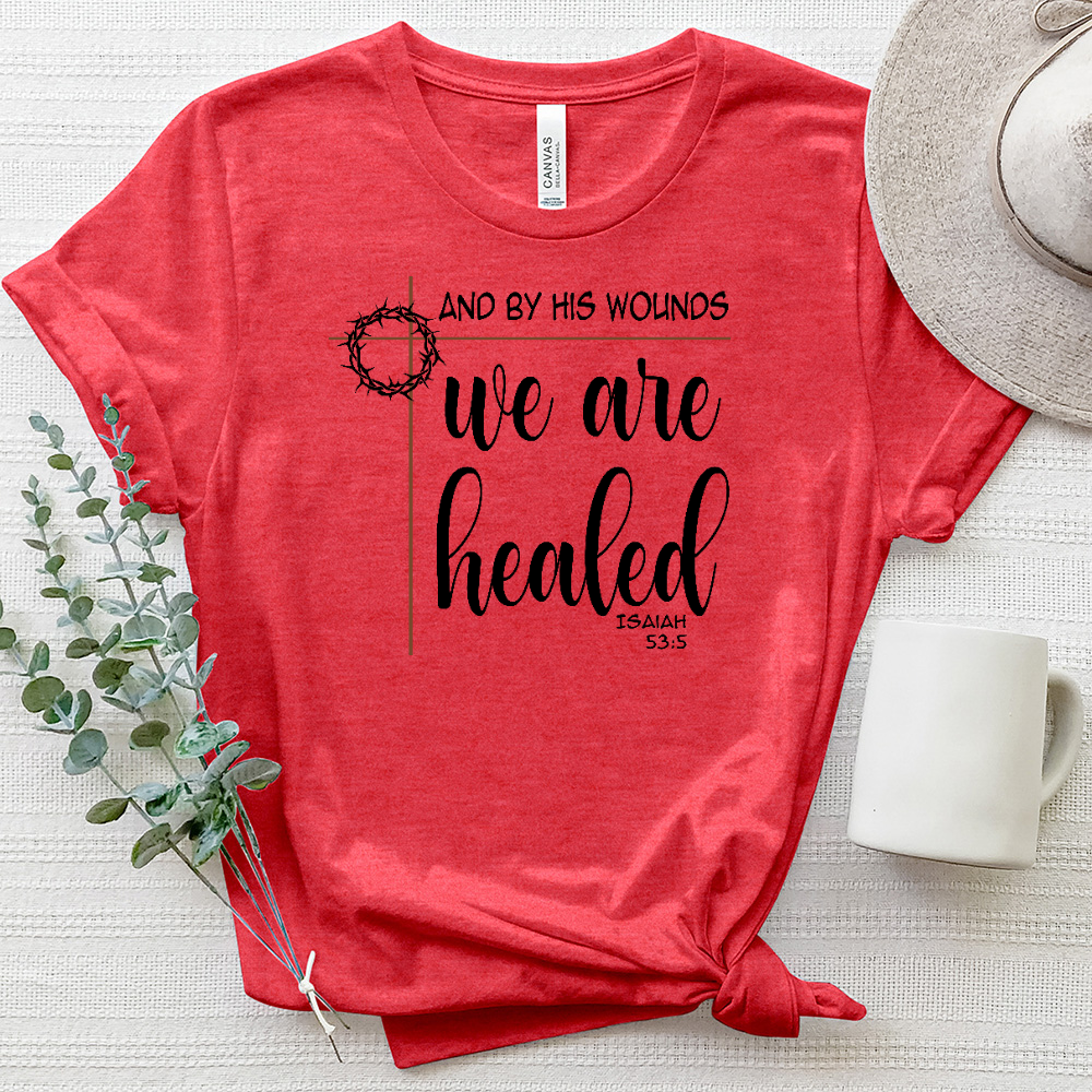 By His Wounds We Are Healed Tee