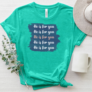 He Is For You Tee