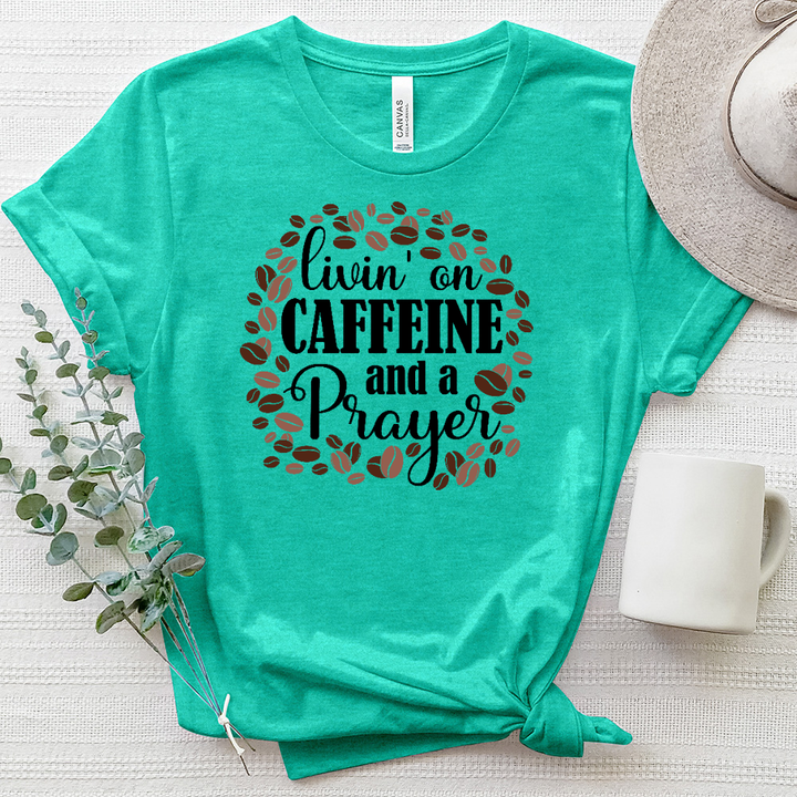 Livin' on Caffeine and a Prayer Heathered Tee