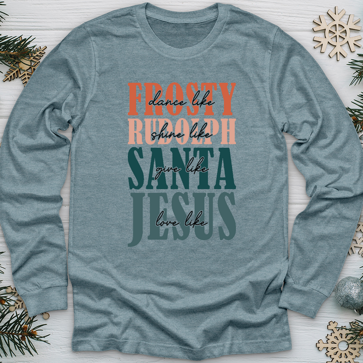 Frosty, Rudolph, Santa, All Jesus Long Sleeve Tee