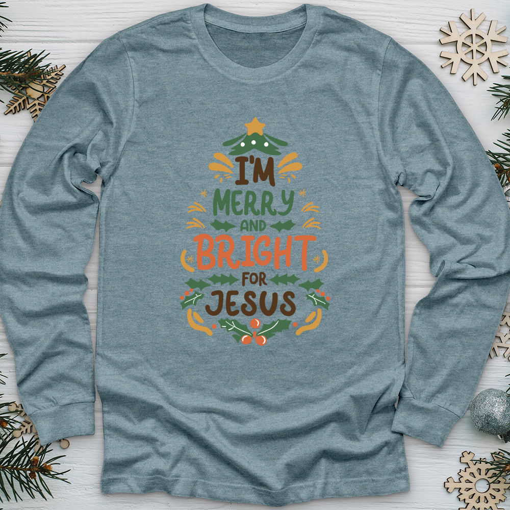 I’m Merry and Bright for Jesus Long Sleeve Tee