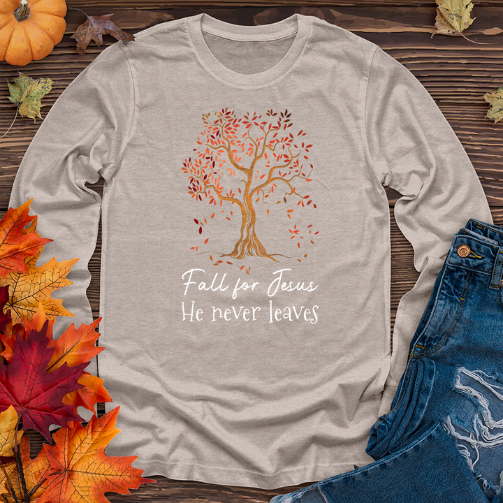 Fall for Jesus He Never Leaves Long Sleeve Tee