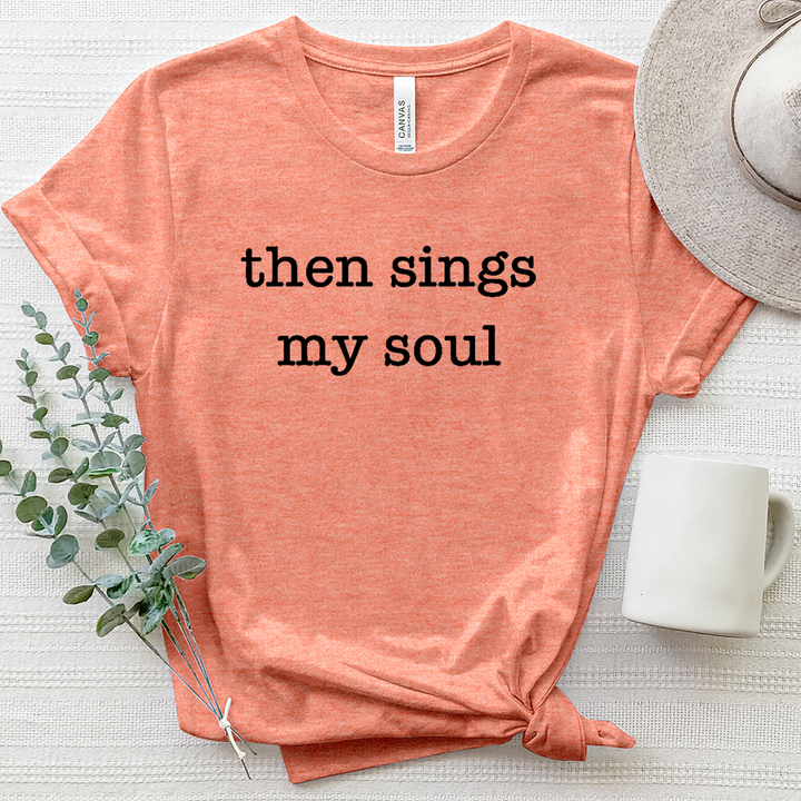 Then Sings My Soul Heathered Tee