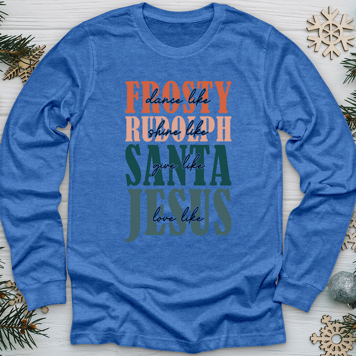 Frosty, Rudolph, Santa, All Jesus Long Sleeve Tee