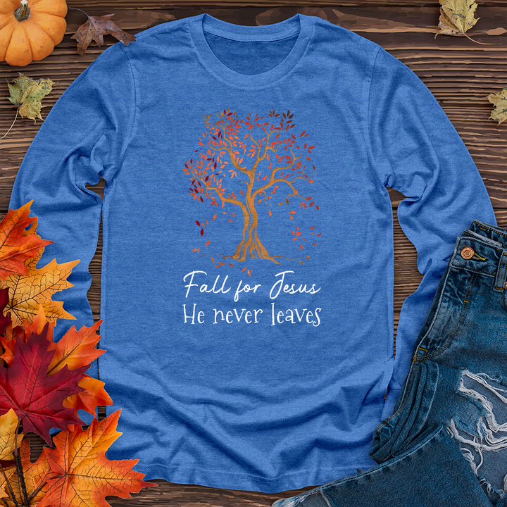 Fall for Jesus He Never Leaves Long Sleeve Tee