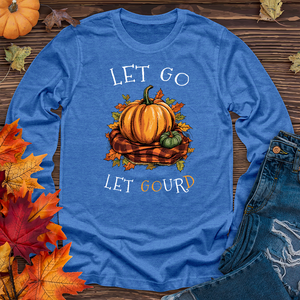 Let Go Let Gourd Long Sleeve Tee