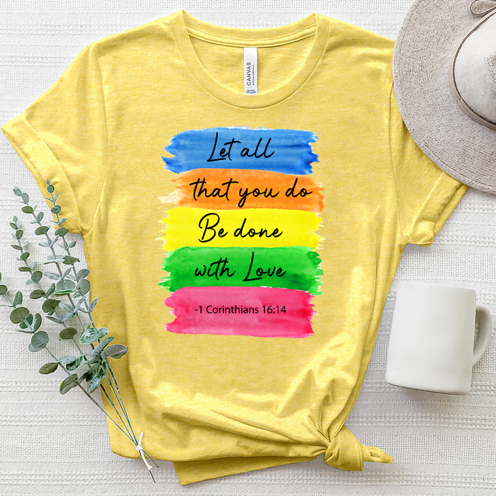 Let All that You do Heathered Tee