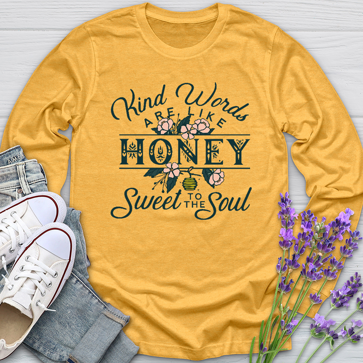 Kind Words Are Like Honey Long Sleeve Tee