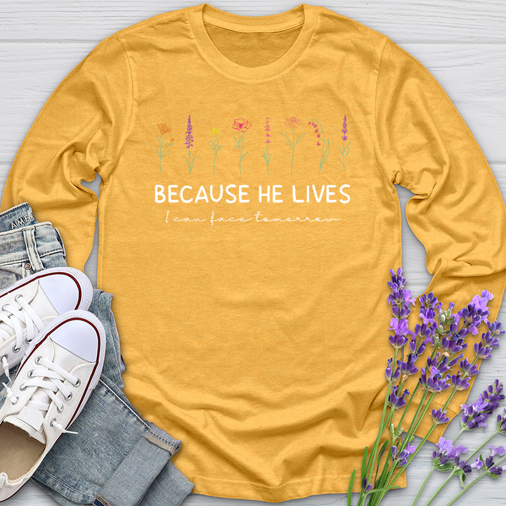 Because He Lives Colorful Flowers Long Sleeve Tee