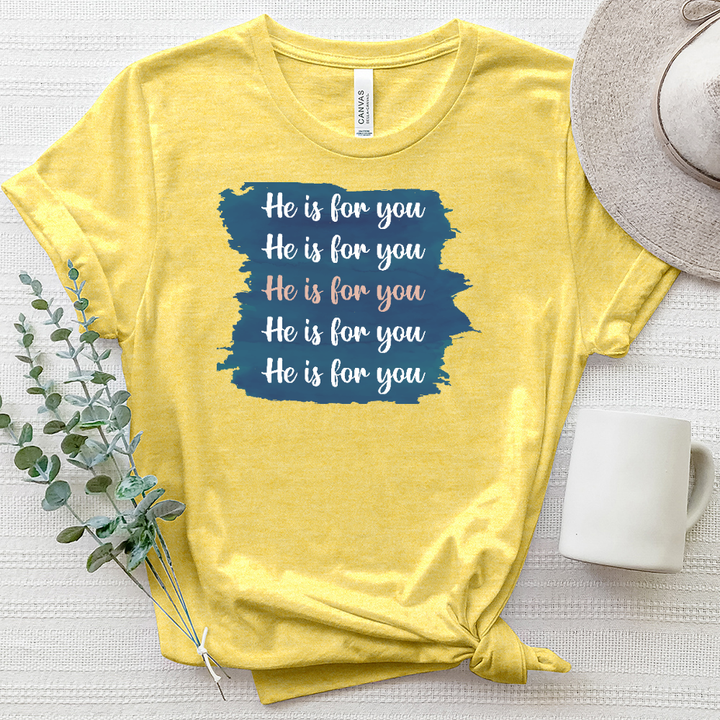 He Is For You Tee