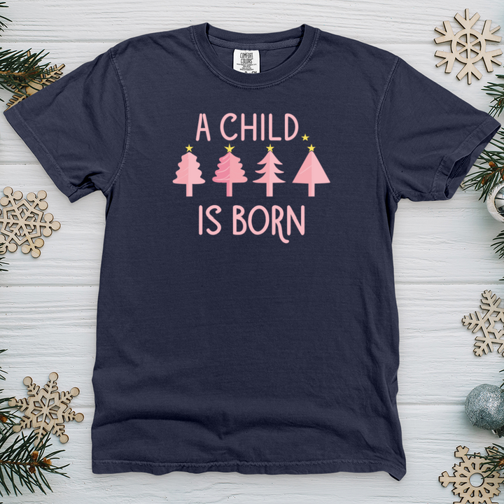Child Is Born Pink Trees Heavy Cotton Comfort Colors Tee