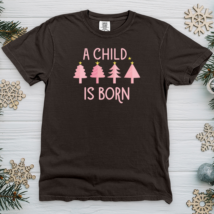 Child Is Born Pink Trees Heavy Cotton Comfort Colors Tee