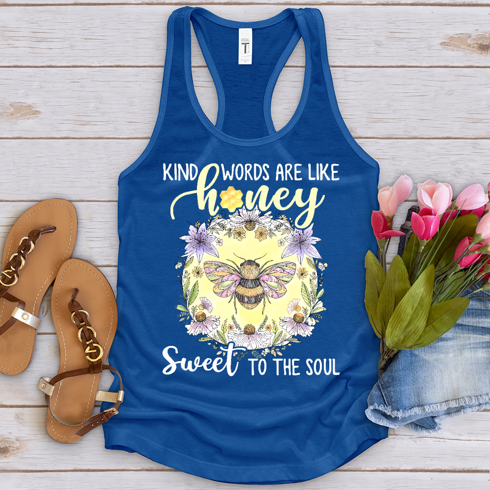 Kind Words Are Like Honey Sweet To The Soul Tank Top