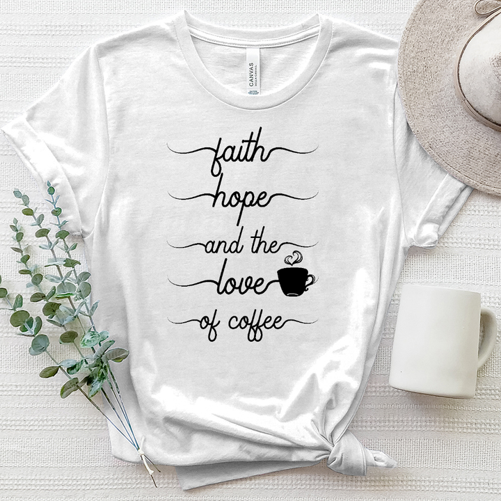 Faith Hope and the Love of Coffee Tee Heathered Tee