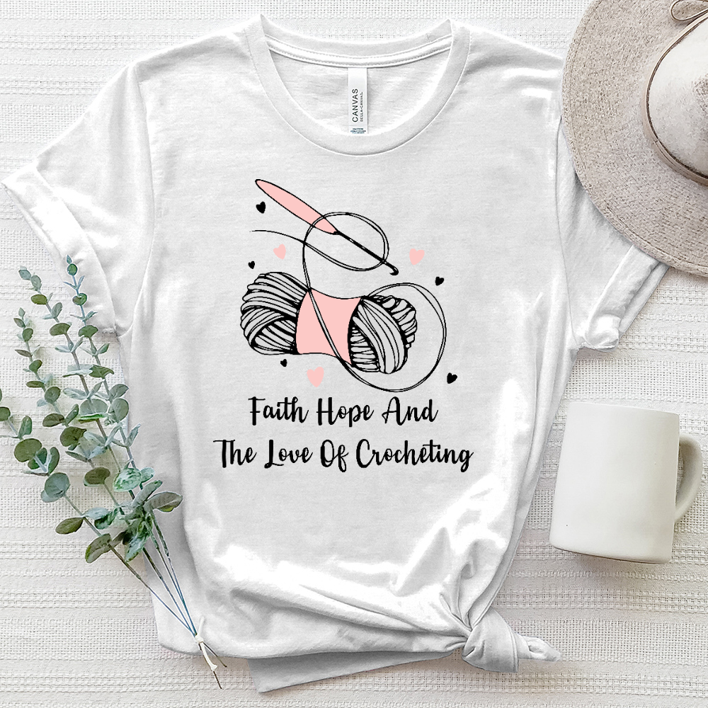 Faith Hope And The Love Of Crocheting Heathered Tee